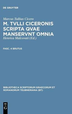 Scripta Quae Manserunt Omnia, fasc. 4: Brutus de Marcus Tullius Cicero