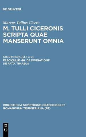 Scripta Quae Manserunt Omnia, fasc. 46: De Divinatione, De Fato, Timaeus de Marcus Tullius Cicero