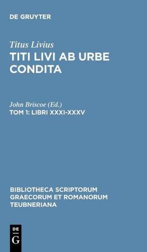 Ab Urbe Condita, Libri XXXI-XL, tomus I: Libri XXXI-XXXV de Titus Livius