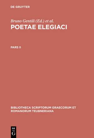 Poetarum Elegiacorum Testimonia et Fragmenta: Part II, 2nd revised edition de Bruno Gentili