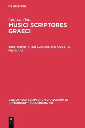 Musici Scriptores Graeci: Supplementum: Melodiarum Reliquiae de Carl Jan