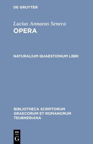 Opera: Naturalium Quaestionum Libri de Seneca the Younger