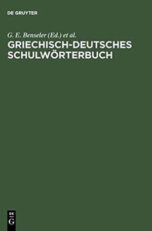 Griechisch-deutsches Schulwörterbuch de G. E. Benseler