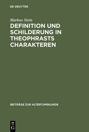 Definition und Schilderung in Theophrasts Charakteren de Markus Stein