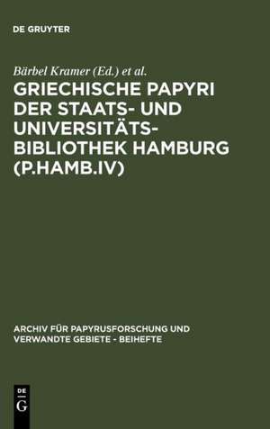 Griechische Papyri der Staats- und Universitätsbibliothek Hamburg (P.Hamb.IV) de Bärbel Kramer