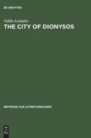 The City of Dionysos: A Study of Euripedes' Bakchai de Valdis Leinieks