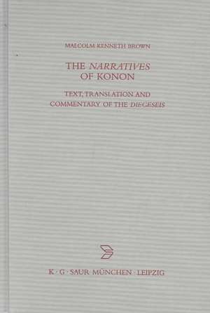 The Narratives of Konon: Text, Translation and Commentary of the Diegeseis de Malcolm Kenneth Brown