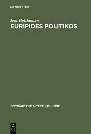 Euripides Politikos: Recht und Rache in 'Orestes' und 'Bakchen' de Jens Holzhausen