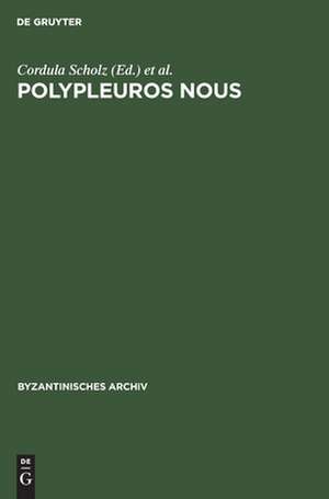 Polypleuros nous: Miscellanea für Peter Schreiner zu seinem 60. Geburtstag de Cordula Scholz