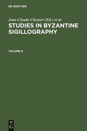 Studies in Byzantine Sigillography. Volume 9 de Jean-Claude Cheynet