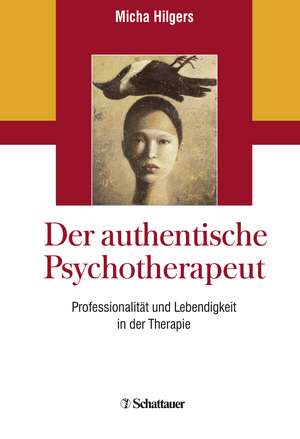 Der authentische Psychotherapeut de Micha Hilgers