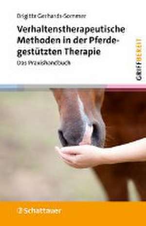 Verhaltenstherapeutische Methoden in der Pferdegestützten Therapie (griffbereit) de Brigitte Gerhards-Sommer