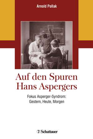 Auf den Spuren Hans Aspergers de Arnold Pollak