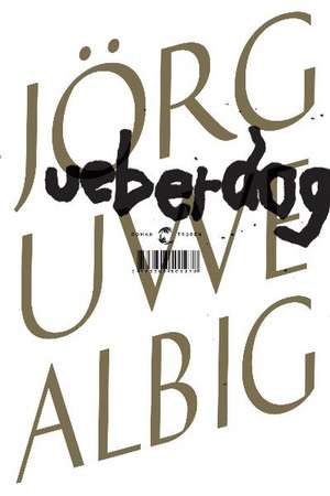 Ueberdog de Jörg-Uwe Albig