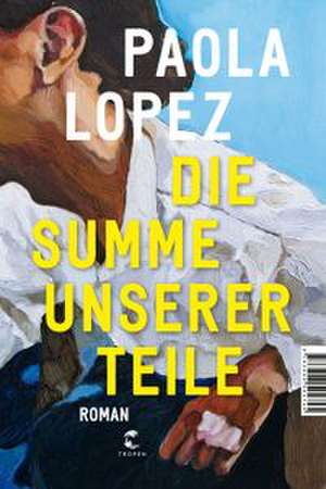 Die Summe unserer Teile de Paola Lopez