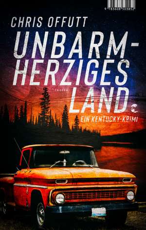Unbarmherziges Land de Chris Offutt