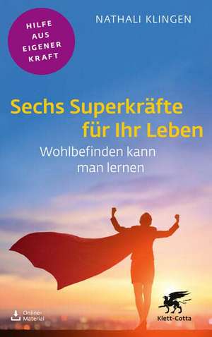 Sechs Superkräfte für Ihr Leben (Fachratgeber Klett-Cotta, Bd.) de Nathali Klingen