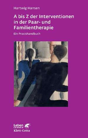 A bis Z der Interventionen in der Paar- und Familientherapie de Hartwig Hansen