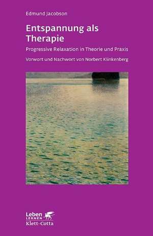 Entspannung als Therapie (Leben lernen, Bd. 69) de Edmund Jacobson