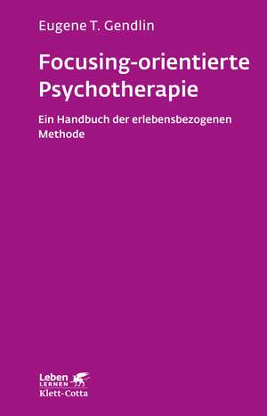 Focusing-orientierte Psychotherapie de Eugene T. Gendlin