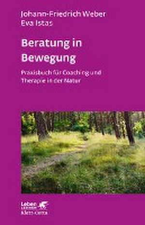 Beratung in Bewegung (Leben Lernen, Bd. 337) de Johann-Friedrich Weber