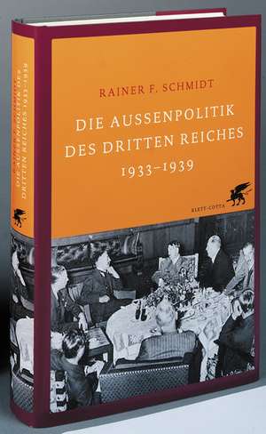 Die Außenpolitik des Dritten Reiches 1933-1939 de Rainer F. Schmidt