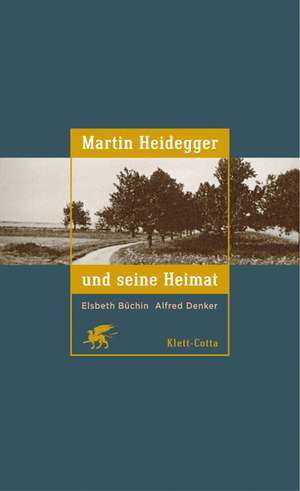 Martin Heidegger und seine Heimat de Elsbeth Büchin