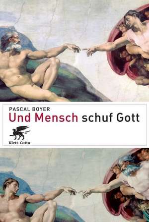 Und Mensch schuf Gott de Pascal Boyer