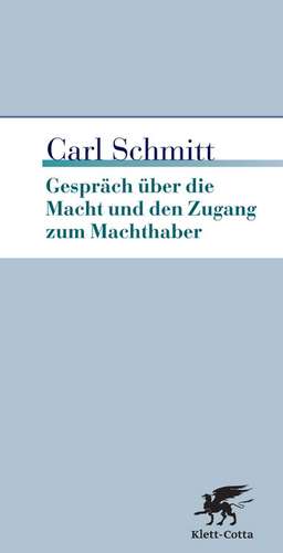 Gespräch über die Macht und den Zugang zum Machthaber de Carl Schmitt