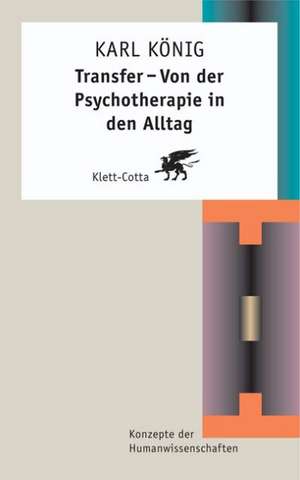 Transfer - Von der Psychotheraphie in den Alltag de Karl König