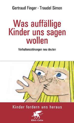 Was auffällige Kinder uns sagen wollen (Kinder fordern uns heraus) de Waltraud Finger