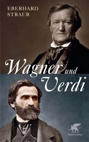 Wagner und Verdi de Eberhard Straub