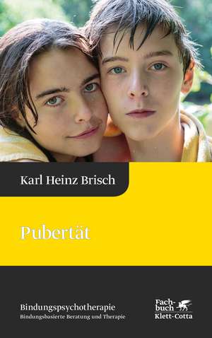 Pubertät (Bindungspsychotherapie) de Karl Heinz Brisch