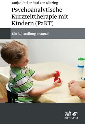 Psychoanalytische Kurzzeittherapie mit Kindern (PaKT) de Tanja Göttken