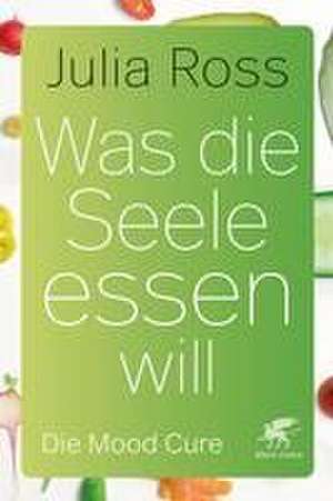 Was die Seele essen will de Julia Ross