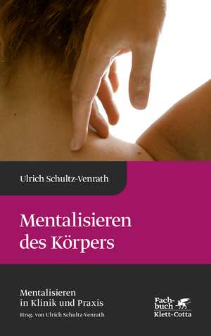 Mentalisieren des Körpers de Ulrich Schultz-Venrath