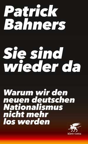 Bahners, P: Sie sind wieder da