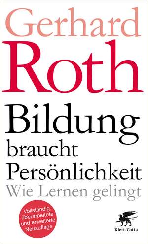 Bildung braucht Persönlichkeit de Gerhard Roth