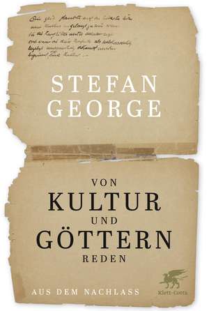 Von Kultur und Göttern reden de Stefan George