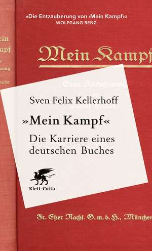 «Mein Kampf» - Die Karriere eines deutschen Buches de Sven Felix Kellerhoff