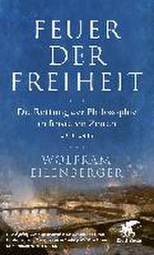 Feuer der Freiheit de Wolfram Eilenberger