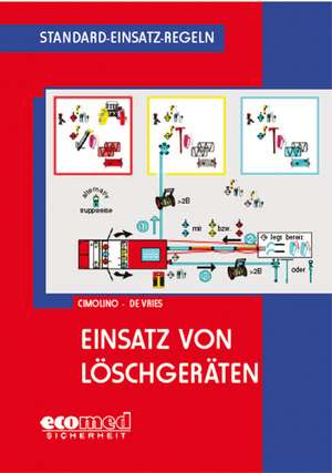 Standard-Einsatz-Regeln: Einsatz von Löschgeräten de Ulrich Cimolino