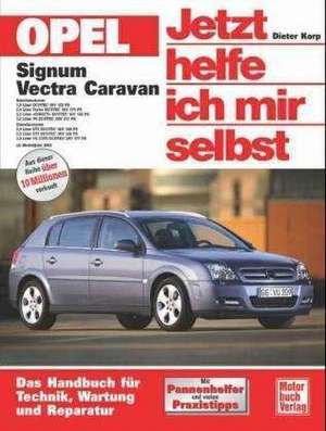 Opel Signum / Opel Vectra Caravan. Jetzt helfe ich mir selbst de Dieter Korp