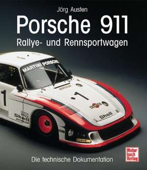 Porsche 911 - Rallye- und Rennsportwagen de Jörg Austen