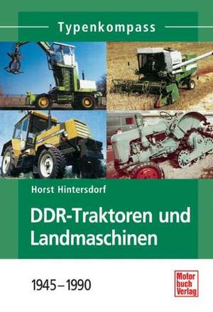 DDR-Traktoren und Landmaschinen de Horst Hintersdorf