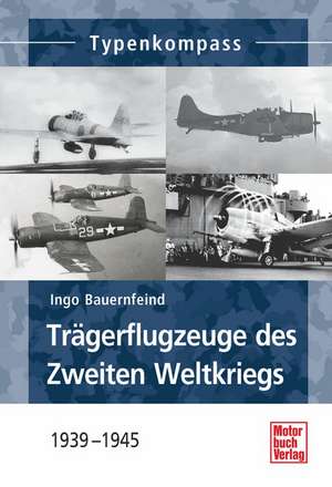 Bauernfeind, I: Trägerflugzeuge des Zweiten Weltkriegs