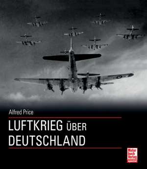 Price, A: Luftkrieg über Deutschland