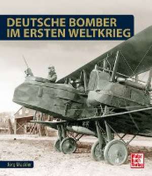 Deutsche Bomber im Ersten Weltkrieg de Jörg Mückler