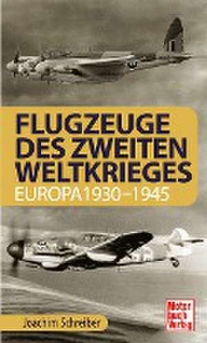 Flugzeuge des Zweiten Weltkrieges de Joachim Schreiber