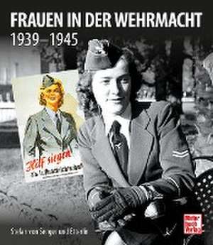 Frauen in der Wehrmacht de Stefan von Senger und Etterlin